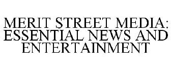 MERIT STREET MEDIA: ESSENTIAL NEWS AND ENTERTAINMENT