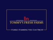 TOMMY'S FRESH FARMS FAMILY FARMING YOU CAN TRUSTAN TRUST