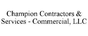 CHAMPION CONTRACTORS & SERVICES - COMMERCIAL, LLC