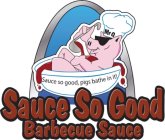 MR Q SAUCE SO GOOD, PIGS BATHE IN IT! SAUCE SO GOOD BARBECUE SAUCE