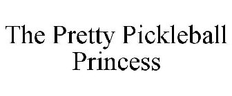 THE PRETTY PICKLEBALL PRINCESS