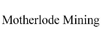 MOTHERLODE MINING