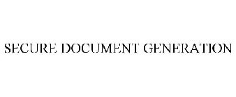 SECURE DOCUMENT GENERATION