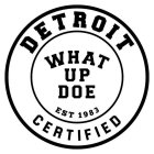 DETROIT CERTIFIED WHAT UP DOE EST 1983