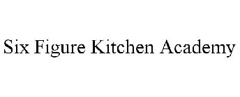 SIX FIGURE KITCHEN ACADEMY