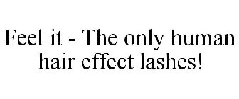 FEEL IT - THE ONLY HUMAN HAIR EFFECT EYELASHES!