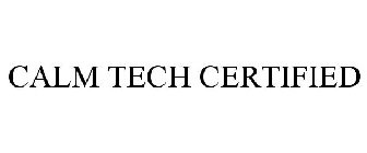 CALM TECH CERTIFIED