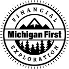 FINANCIAL EXPLORATION MICHIGAN FIRST