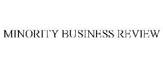 MINORITY BUSINESS REVIEW