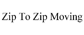 ZIP TO ZIP MOVING