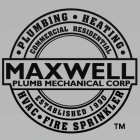 MAXWELL PLUMB MECHANICAL CORP · PLUMBING · HEATING · HVAC · FIRE SPRINKLER COMMERCIAL RESIDENTIAL ESTABLISHED 1990