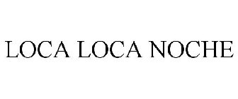 LOCA LOCA NOCHE