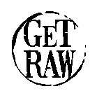 GET RAW