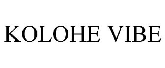 KOLOHE VIBE