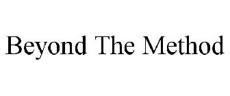 BEYOND THE METHOD