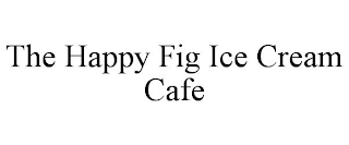 THE HAPPY FIG ICE CREAM CAFE