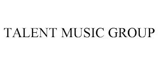 TALENT MUSIC GROUP