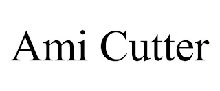 AMI CUTTER