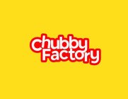 CHUBBY FACTORY