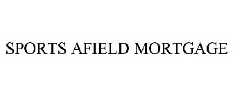 SPORTS AFIELD MORTGAGE