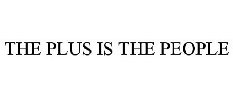 THE PLUS IS THE PEOPLE