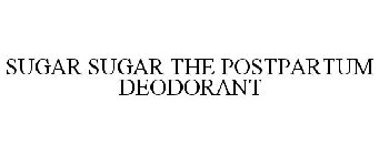 SUGAR SUGAR THE POSTPARTUM DEODORANT