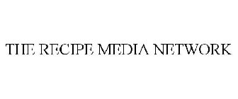THE RECIPE MEDIA NETWORK