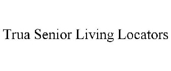 TRUA SENIOR LIVING LOCATORS