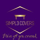 SIMPL3 COVERS WE'VE GOT YOU COVERED.