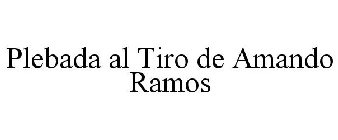 PLEBADA AL TIRO DE ARMANDO RAMOS