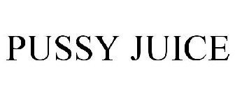 PUSSY JUICE