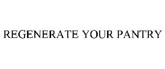 REGENERATE YOUR PANTRY