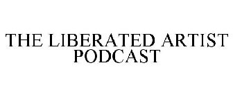 THE LIBERATED ARTIST PODCAST