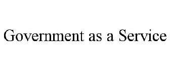 GOVERNMENT AS A SERVICE