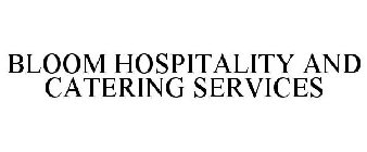BLOOM HOSPITALITY AND CATERING SERVICES