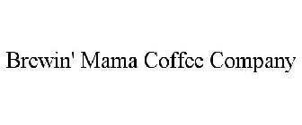 BREWIN' MAMA COFFEE COMPANY