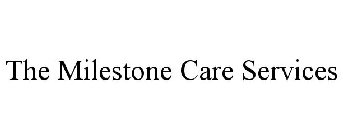 THE MILESTONE CARE SERVICES