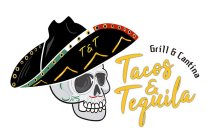 T&T TACOS & TEQUILA GRILL & CANTINA