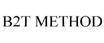 B2T METHOD