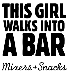 THIS GIRL WALKS INTO A BAR MIXERS + SNACKS