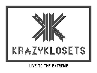 KK KRAZYKLOSETS LIVE TO THE EXTREME