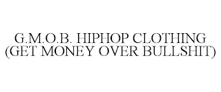 G.M.O.B. HIPHOP CLOTHING (GET MONEY OVER BULLSHIT)