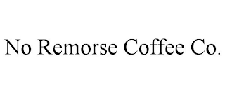 NO REMORSE COFFEE CO.