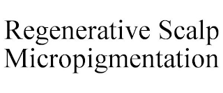 REGENERATIVE SCALP MICROPIGMENTATION