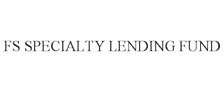 FS SPECIALTY LENDING FUND