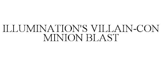 ILLUMINATION'S VILLAIN-CON MINION BLAST