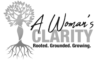 A WOMAN'S CLARITY ROOTED. GROUNDED. GROWING.