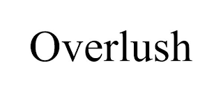 OVERLUSH