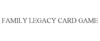 FAMILY LEGACY CARD GAME