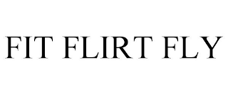 FIT FLIRT FLY